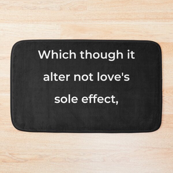 Item preview, "Which though it alter not love's sole effect," - print white designed and sold by ariksworld.
