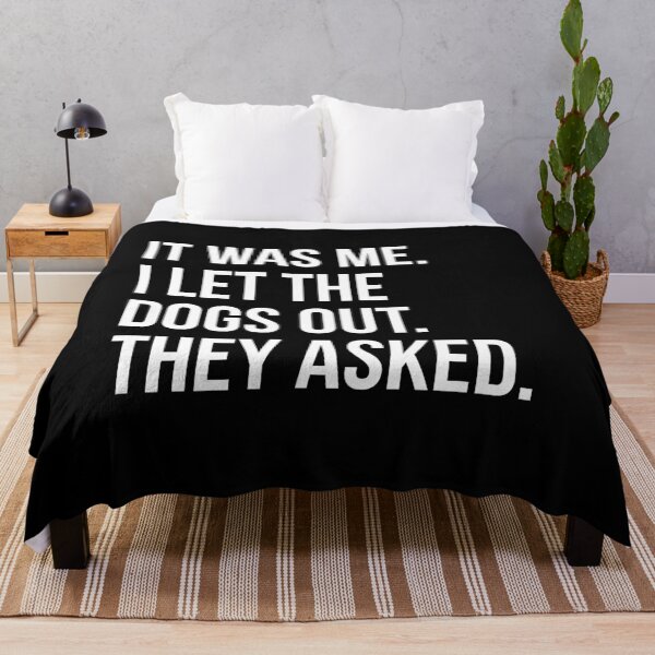 Item preview, It Was Me I Let The Dogs Out They Asked designed and sold by Randomera.