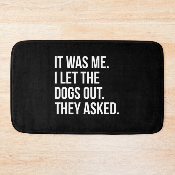 Item preview, It Was Me I Let The Dogs Out They Asked designed and sold by Randomera.