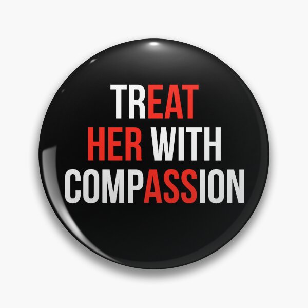 Item preview, Treat Her With Compassion designed and sold by Randomera.