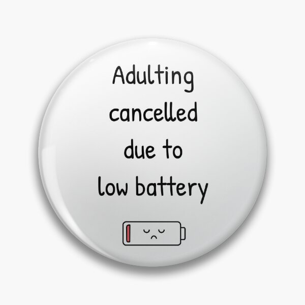 Item preview, Adulting cancelled due to low battery  designed and sold by InkyKidArt.