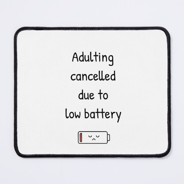 Item preview, Adulting cancelled due to low battery designed and sold by InkyKidArt.