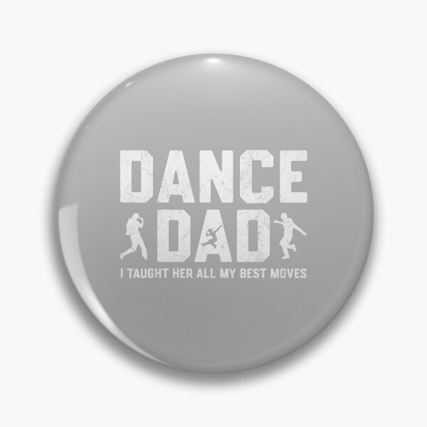 Item preview, Dance Dad I Taught Her All My Best Moves Dancer Father Men designed and sold by ArleneRowe.