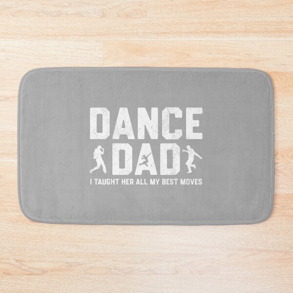 Item preview, Dance Dad I Taught Her All My Best Moves Dancer Father Men designed and sold by ArleneRowe.