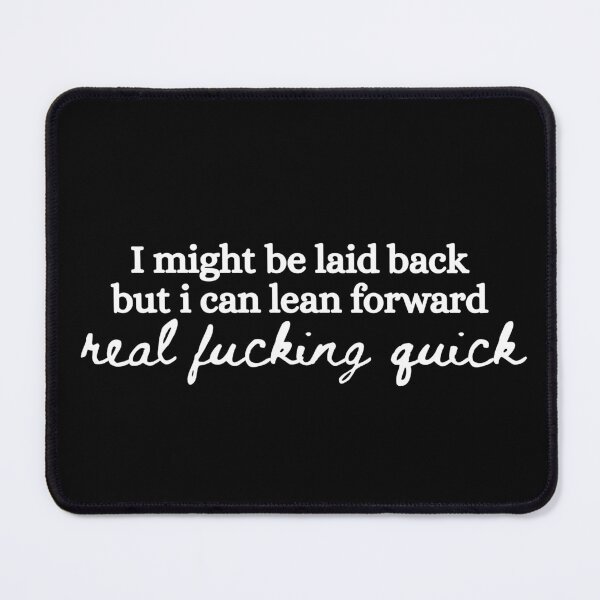 Item preview, Might Be Laid Back But I Can Lean Forward Real Quick Sarcasm designed and sold by Dondonmart.