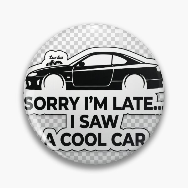 Item preview, Sorry Im Late I Saw A Cool Car Funny Car Enthusiast Sticker designed and sold by R & K Fashions.