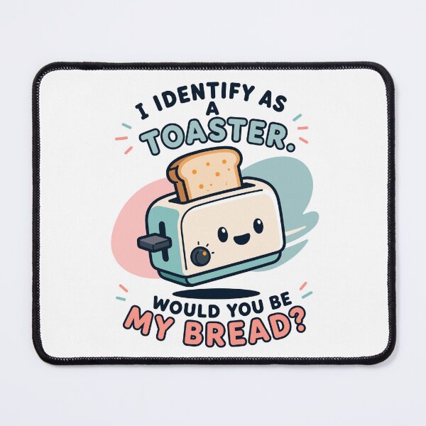Item preview, I Identify As A Toaster. Would You Be My Bread? designed and sold by FloatingToaster.