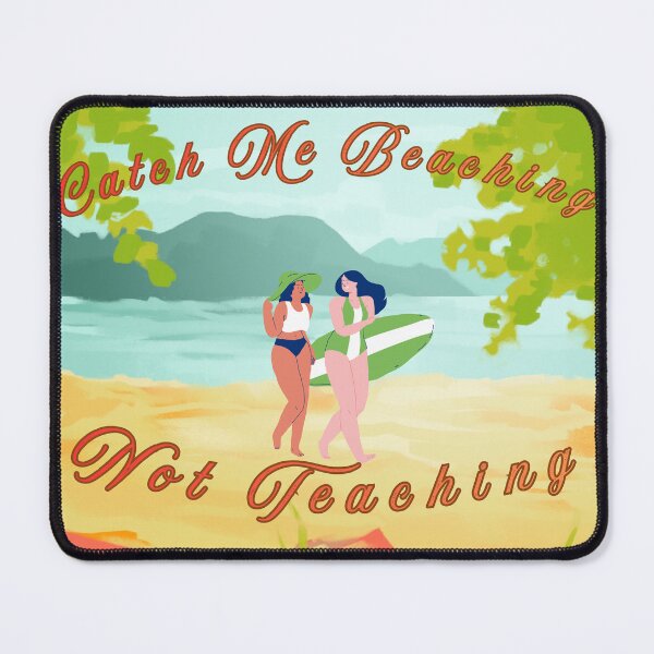 Item preview, Catch Me Beaching Not Teaching Funny Teacher Summer Vacation designed and sold by BeardWave.