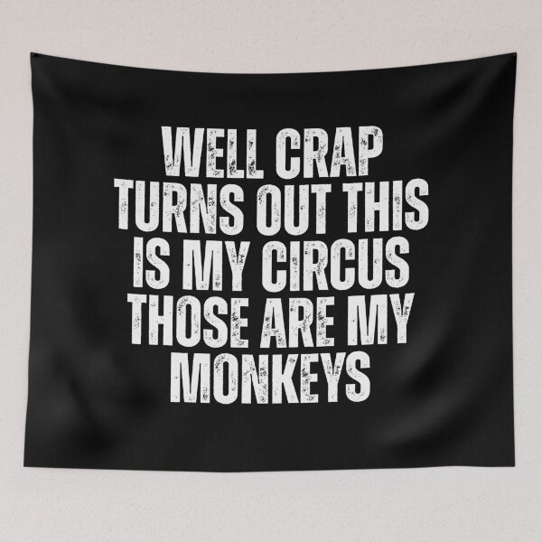 Item preview, Well Crap Turns Out This Is My Circus Those Are My Monkeys designed and sold by Dondonmart.