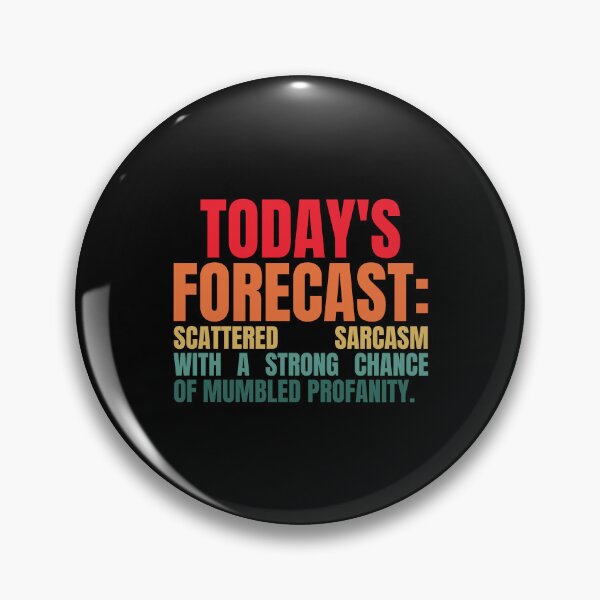 Item preview, TODAY'S FORECAST SCATTERED SARCASM WITH A STRONG CHANCE OF MUMBLED PROFANITY designed and sold by Dondonmart.