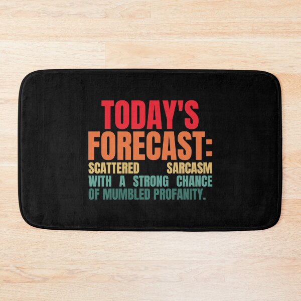 Item preview, TODAY'S FORECAST SCATTERED SARCASM WITH A STRONG CHANCE OF MUMBLED PROFANITY designed and sold by Dondonmart.