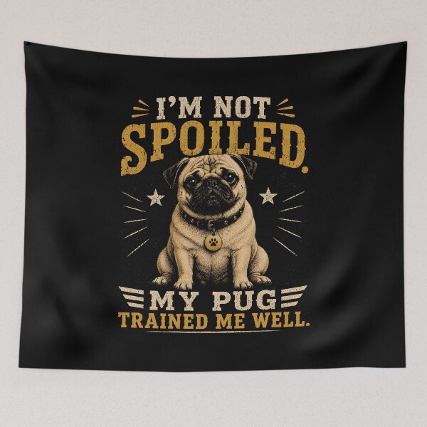 Item preview, I'm Not Spoiled My Pug Trained Me designed and sold by zoes-ink.