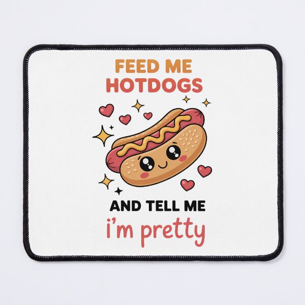 Item preview, Feed Me Hotdogs And Tell Me I'm Pretty Hot Dog Day designed and sold by sailorjessiArt.