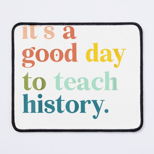 Item preview, It's A Good Day to Teach History Funny Teacher Men Women T-Shirt designed and sold by gidget-gadget.