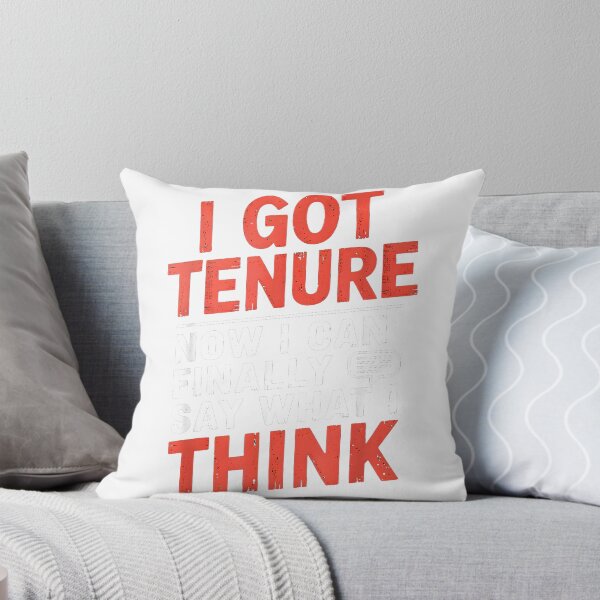 Item preview, I Got Tenure Now I Can Say What I Think Tenured Professor T-Shirt designed and sold by RKdrawings.
