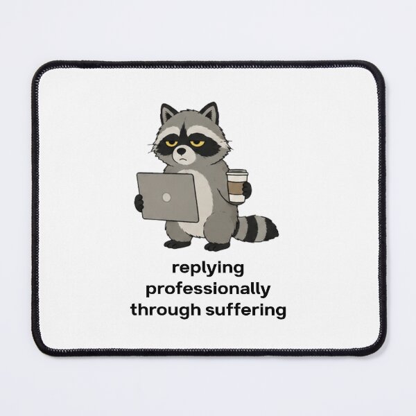 Item preview, Replying Professionally Through Suffering | Burnt Out Raccoon Humor designed and sold by StaticHabit.