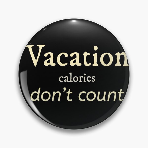Item preview, Vacation, calories don't count designed and sold by GlimmerAura.