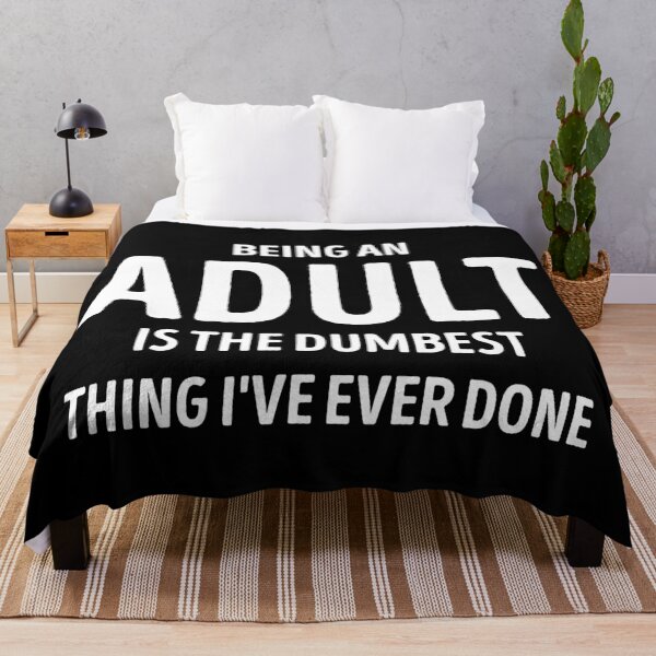 Item preview, Being An Adult Is The Dumbest Thing I've Ever Done Funny designed and sold by WhistleCloset.