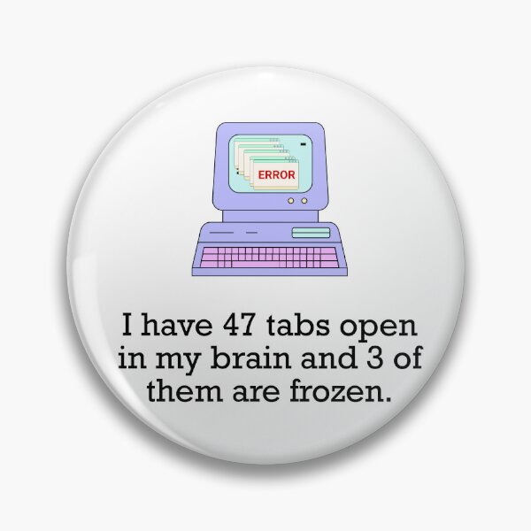 Item preview, i have 47 tabs open in my brain designed and sold by Creative jiffy.