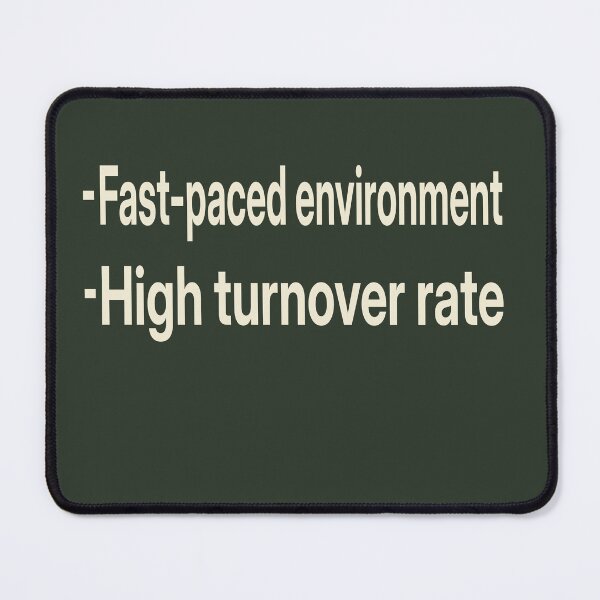 Item preview, Fast Paced Environment High Turnover Funny Corporate HR designed and sold by Beata "Hedek".