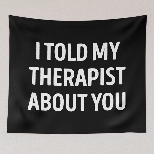 Item preview, I Told My Therapist About You Funny designed and sold by WhistleCloset.