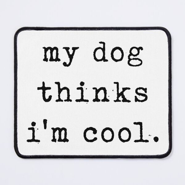 Item preview, My Dog Thinks I'm Cool Slogan Tee Shirt designed and sold by SoyLamderma.