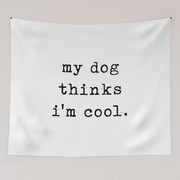 Item preview, My Dog Thinks I'm Cool Slogan Tee Shirt designed and sold by SoyLamderma.