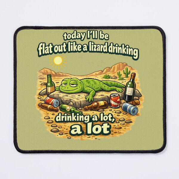 Item preview, flat out like a lizard drinking designed and sold by LaffinLair.