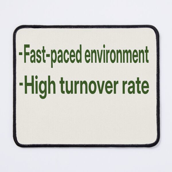 Item preview, Fast Paced Environment High Turnover Funny Corporate HR designed and sold by Beata "Hedek".