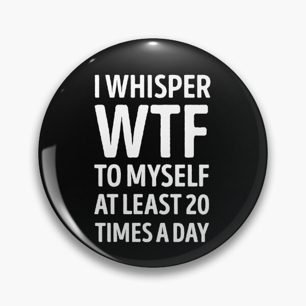 Item preview, I Whisper Wtf To Myself At Least 20 Times A Day Funny designed and sold by WhistleCloset.