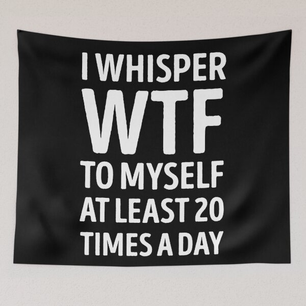 Item preview, I Whisper Wtf To Myself At Least 20 Times A Day Funny designed and sold by WhistleCloset.