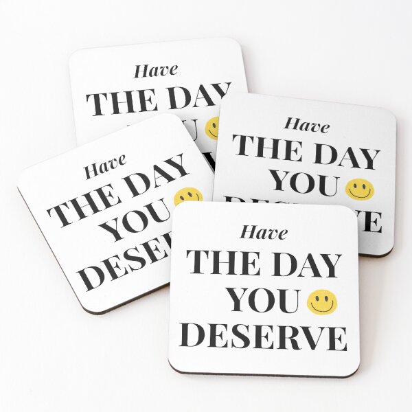Item preview, Have The Day You Deserve Funny Sarcastic Quote designed and sold by HelpmeImpooor.