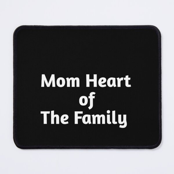 Item preview, MOM HEART OF THE FAMILY designed and sold by HomeDiscipline.