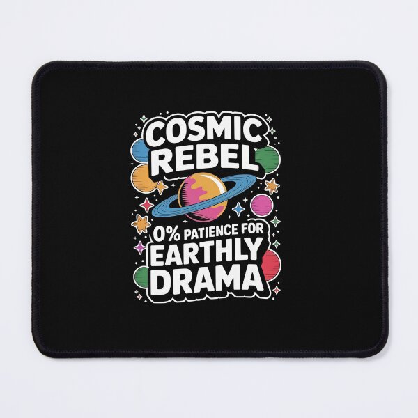 Item preview, COSMIC REBEL. 0% patience for earthly drama. designed and sold by InkRebelia.