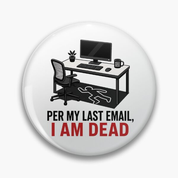 Item preview, Per My Last Email I Am Dead Funny Corporate Burnout Meme designed and sold by PixelPublishing.
