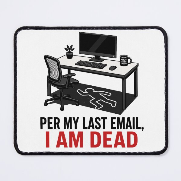 Item preview, Per My Last Email I Am Dead Funny Corporate Burnout Meme designed and sold by PixelPublishing.