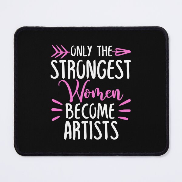 Item preview, Only The Strongest Women Become Artists designed and sold by GabbyKash.