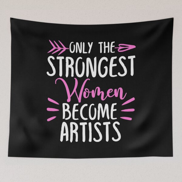 Item preview, Only The Strongest Women Become Artists designed and sold by GabbyKash.