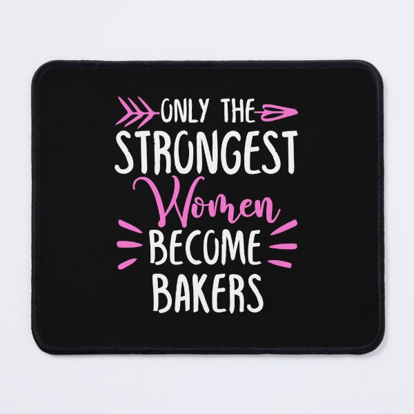 Item preview, Only The Strongest Women Become Bakers designed and sold by GabbyKash.