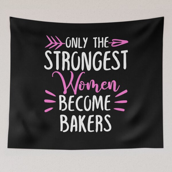 Item preview, Only The Strongest Women Become Bakers designed and sold by GabbyKash.