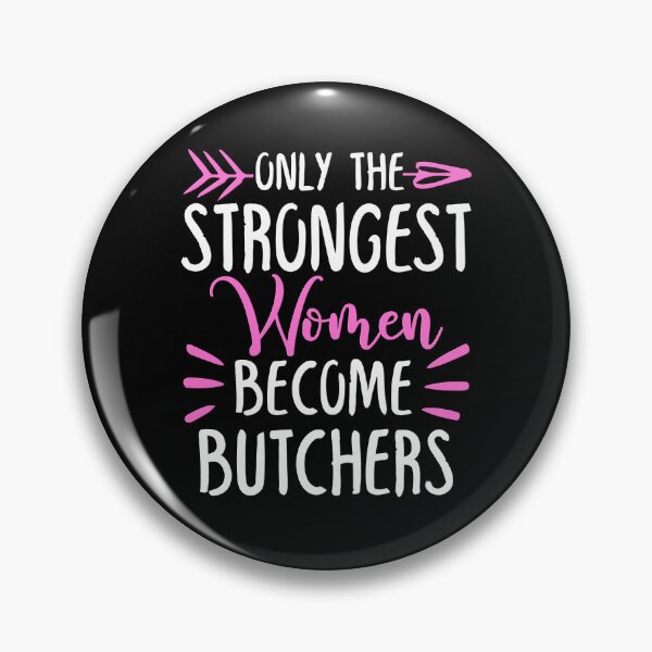 Item preview, Only The Strongest Women Become Butchers designed and sold by GabbyKash.