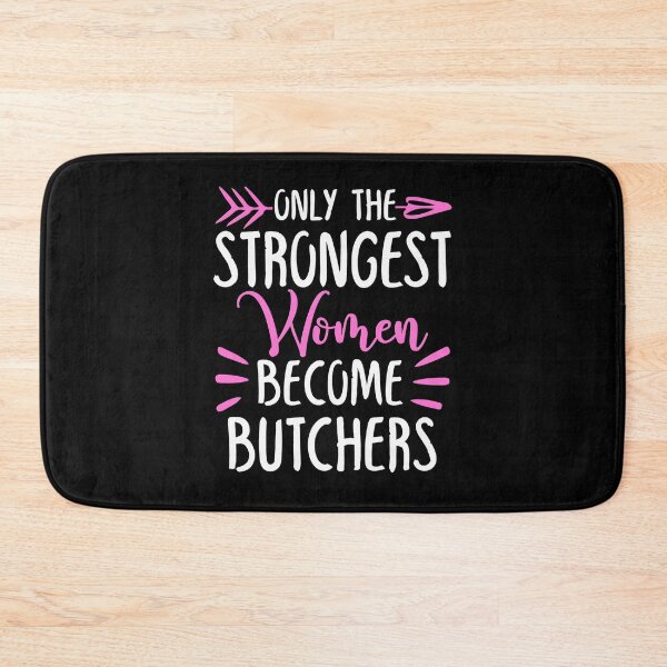Item preview, Only The Strongest Women Become Butchers designed and sold by GabbyKash.