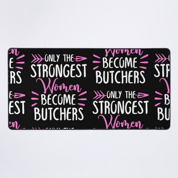 Item preview, Only The Strongest Women Become Butchers designed and sold by GabbyKash.