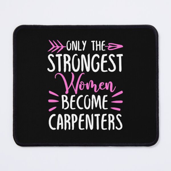 Item preview, Only The Strongest Women Become Carpenters designed and sold by GabbyKash.