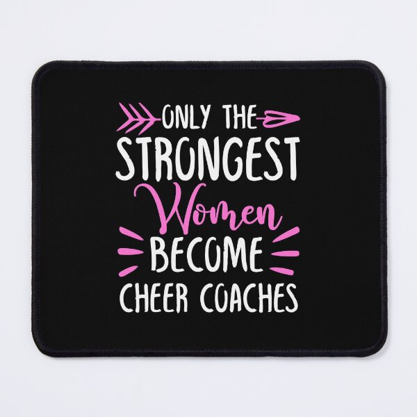 Item preview, Only The Strongest Women Become Cheer Coaches designed and sold by GabbyKash.