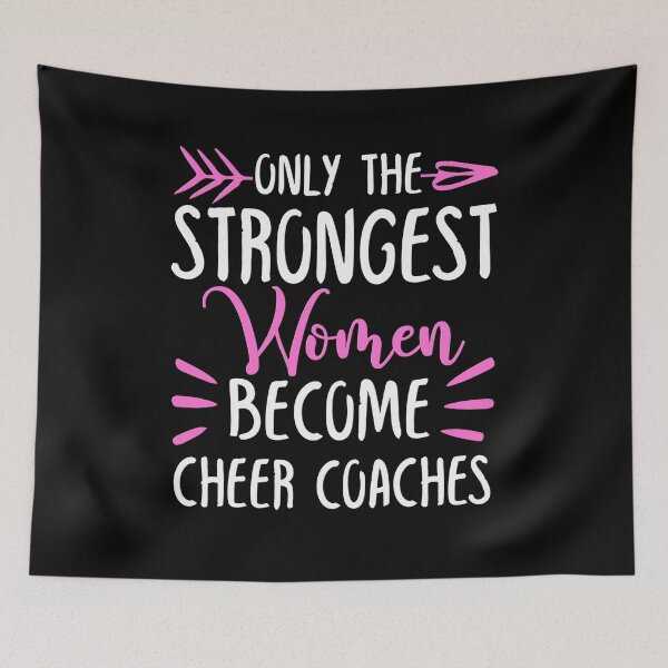 Item preview, Only The Strongest Women Become Cheer Coaches designed and sold by GabbyKash.