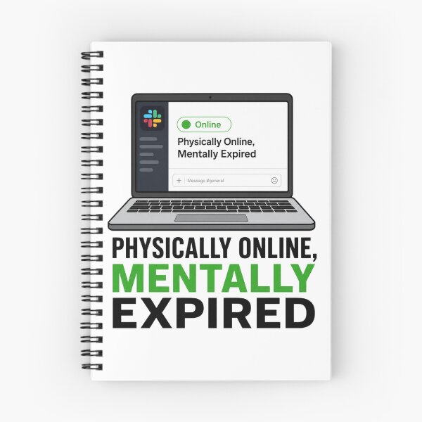 Item preview, Physically Online Mentally Expired Funny Corporate Slack Meme designed and sold by PixelPublishing.