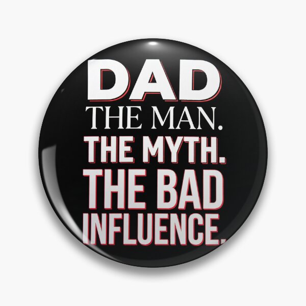 Item preview, Dad The Man The Myth The Bad Influence designed and sold by TeNovaStudio.
