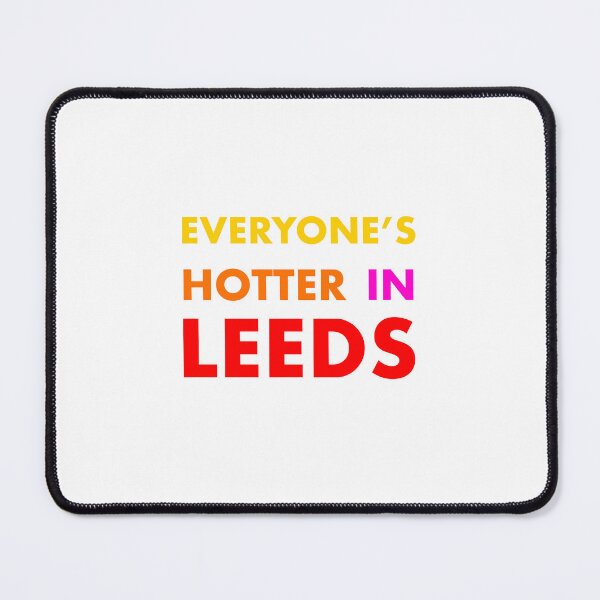 Item preview, Everyone's Hotter In Leeds designed and sold by GayKArt.