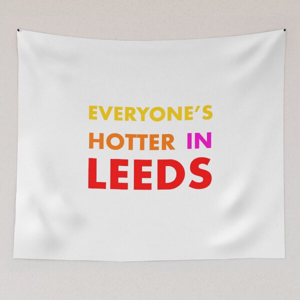 Item preview, Everyone's Hotter In Leeds designed and sold by GayKArt.